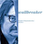 CD Cover Manfred Maurenbrecher “wallbreaker”